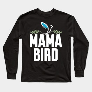 mama bird Long Sleeve T-Shirt